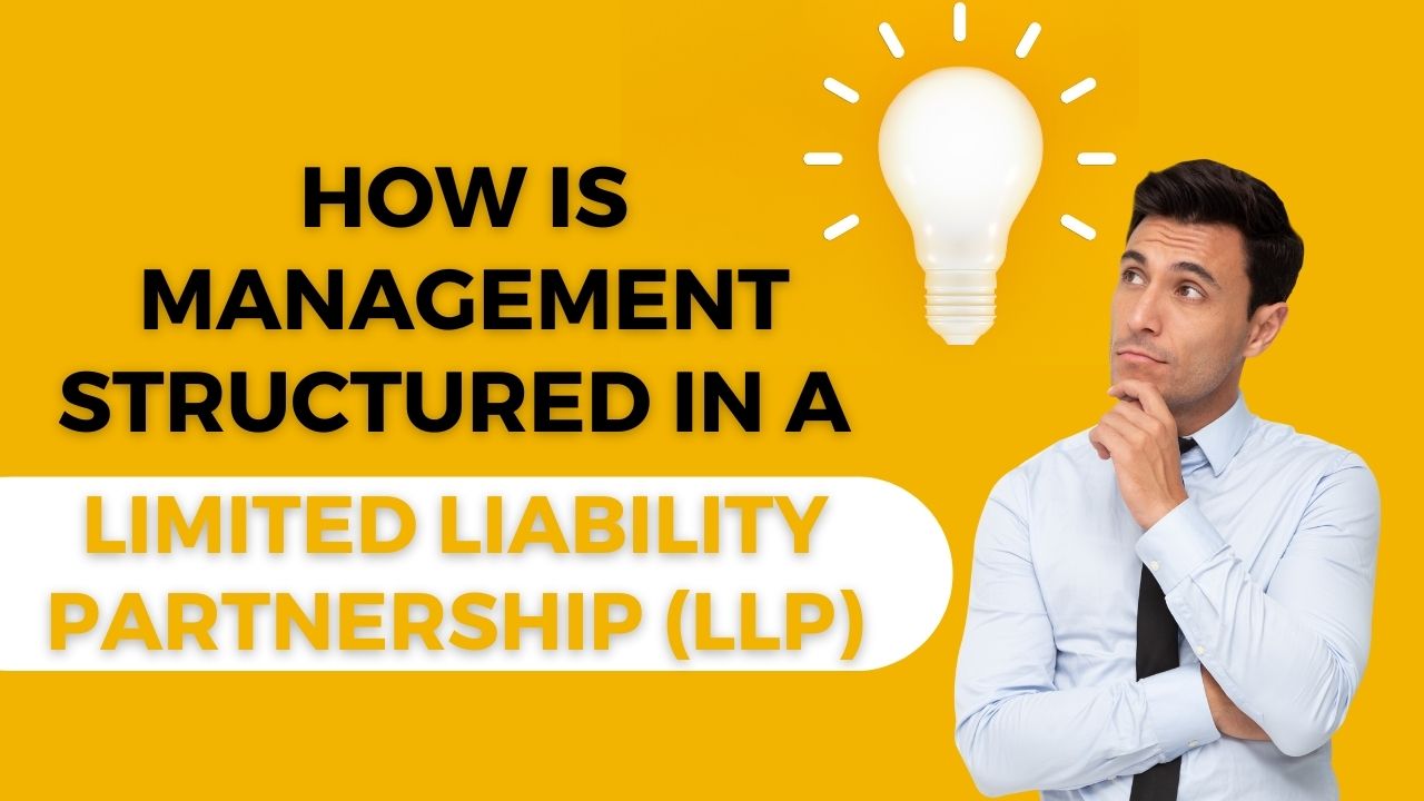 How is management structured in an LLP?