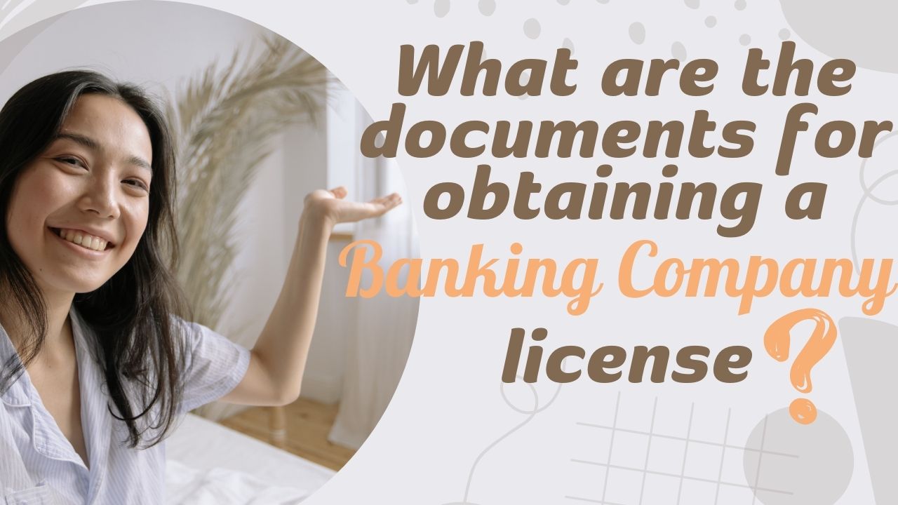 Documents Required For Obtaining A Banking Company License