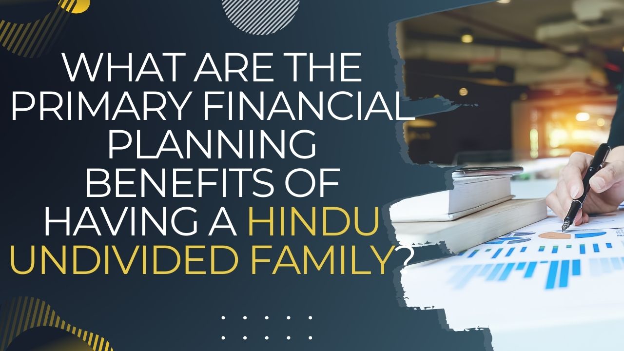 Wealth Harmony Financial Planning Benefits Of Hindu Undivided Families