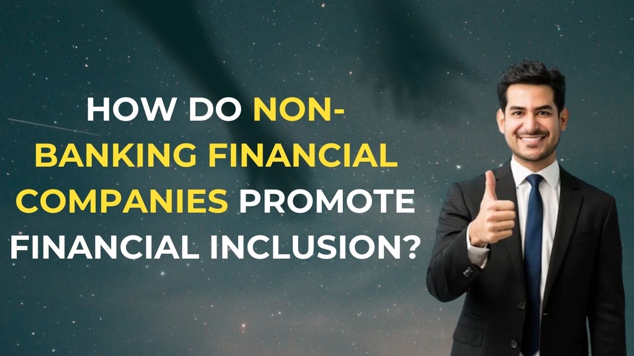 How do Non-Banking Financial companies promote financial inclusion?