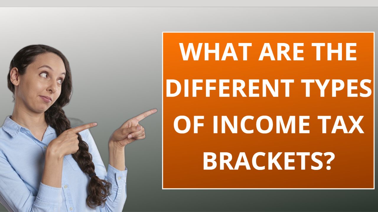 What are the different types of income tax brackets?