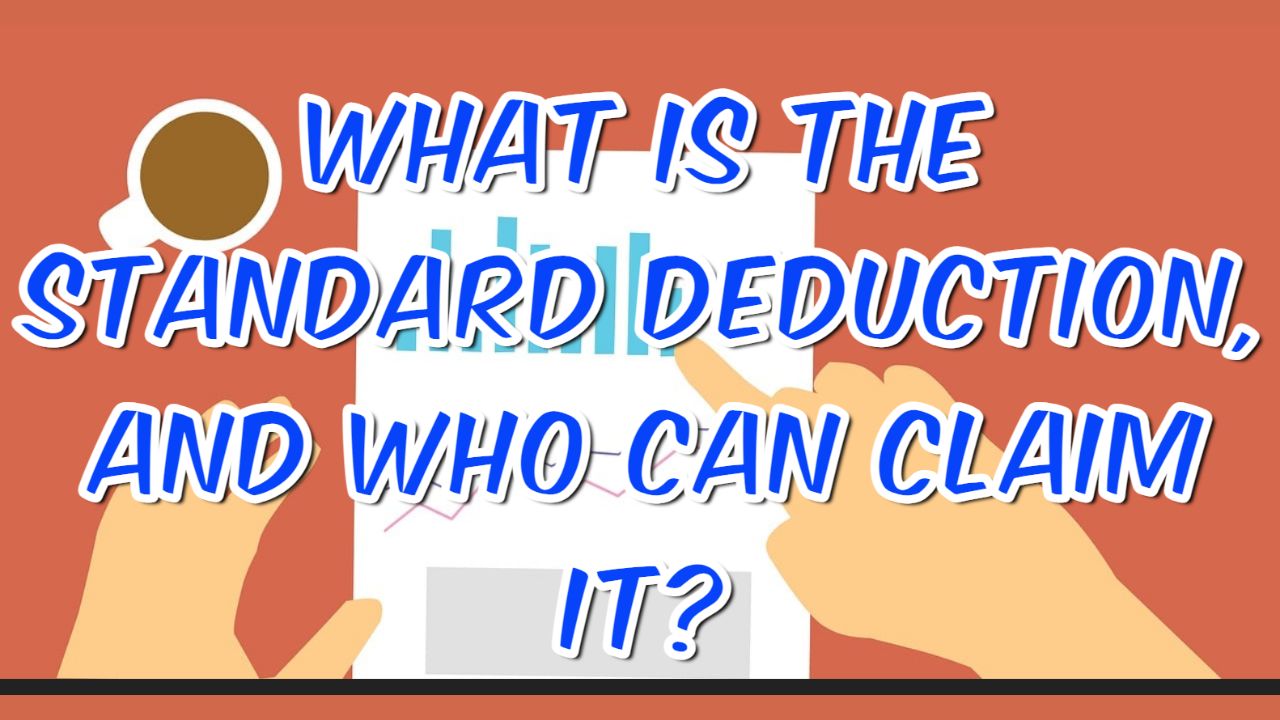 What is the standard deduction, and who can claim it?