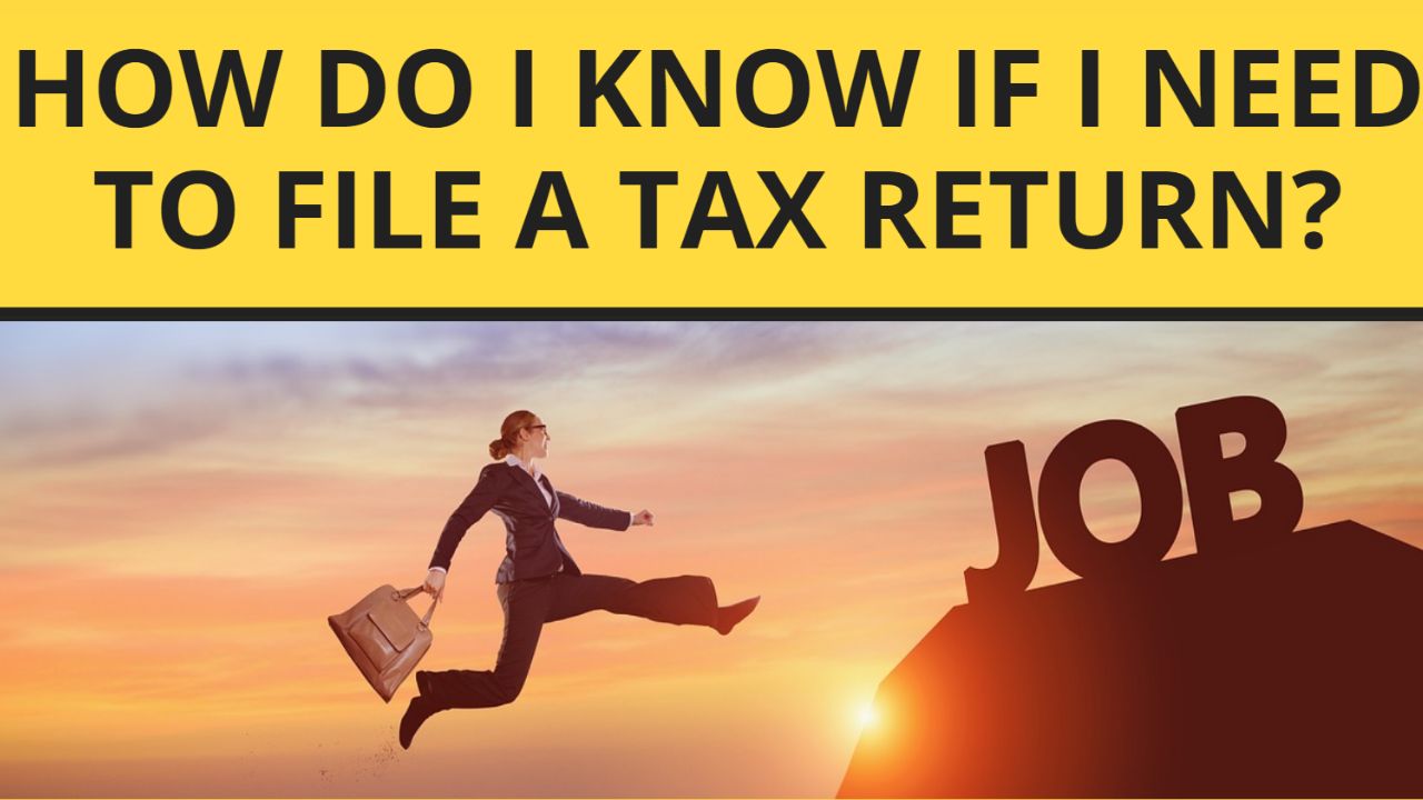 How do I know if I need to file a tax return?