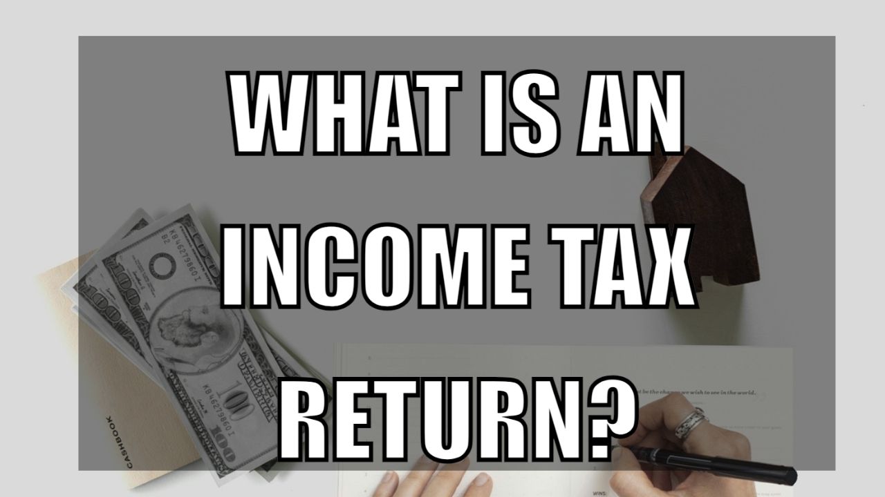 What is an income tax return?