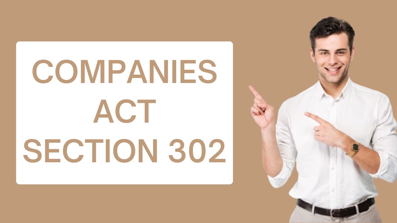 Companies Act Section 302