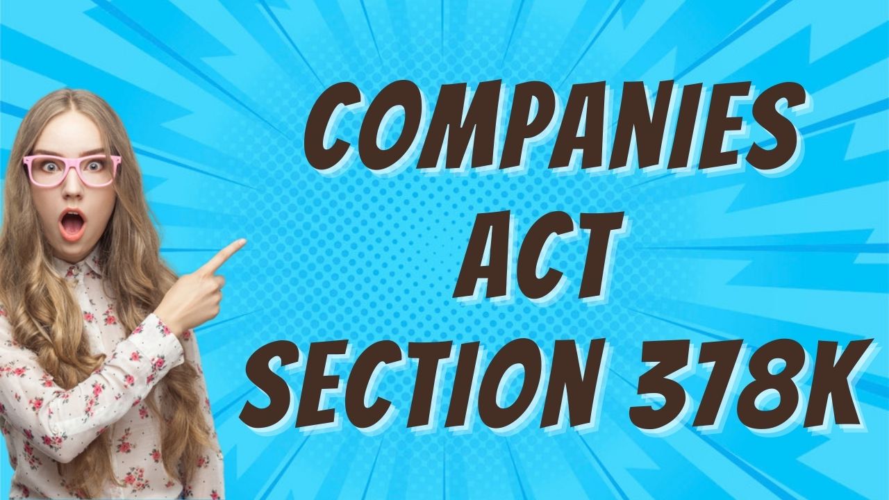Companies Act Section 378K