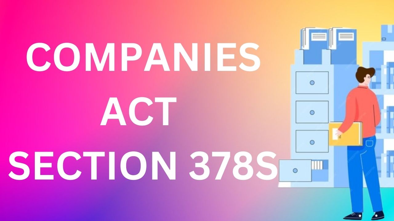 Companies Act Section 378S