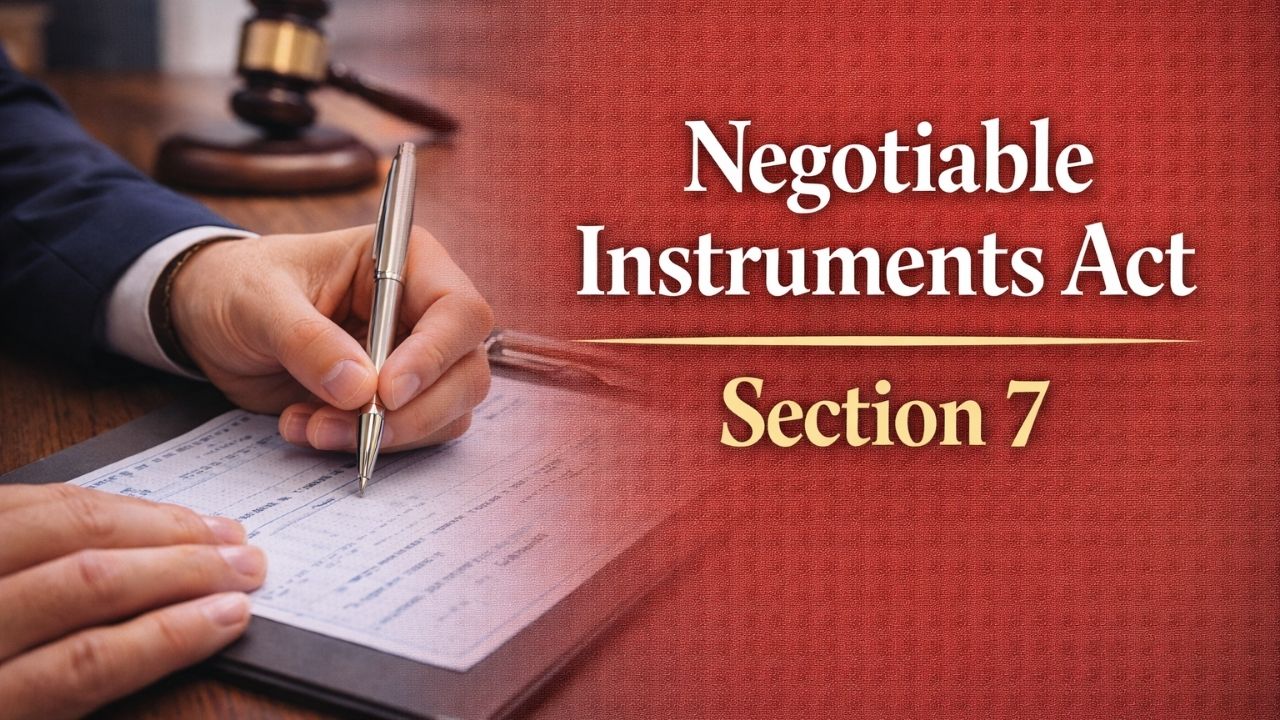 Negotiable Instruments Act, Section 7