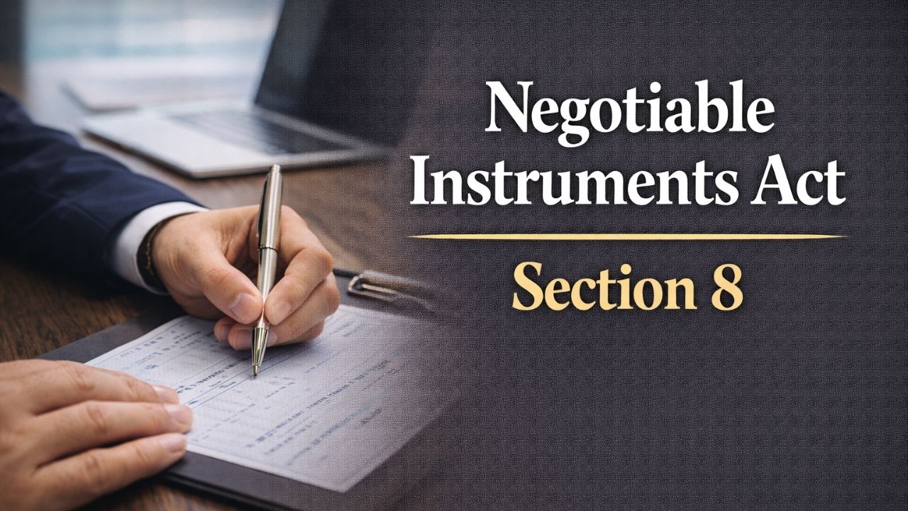 Negotiable Instruments Act, Section 8