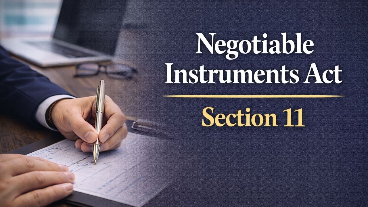 Negotiable Instruments Act, Section 11