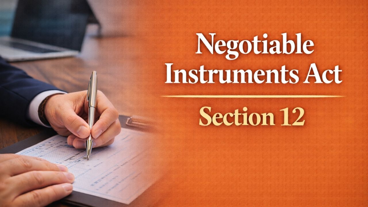 Negotiable Instruments Act, Section 12