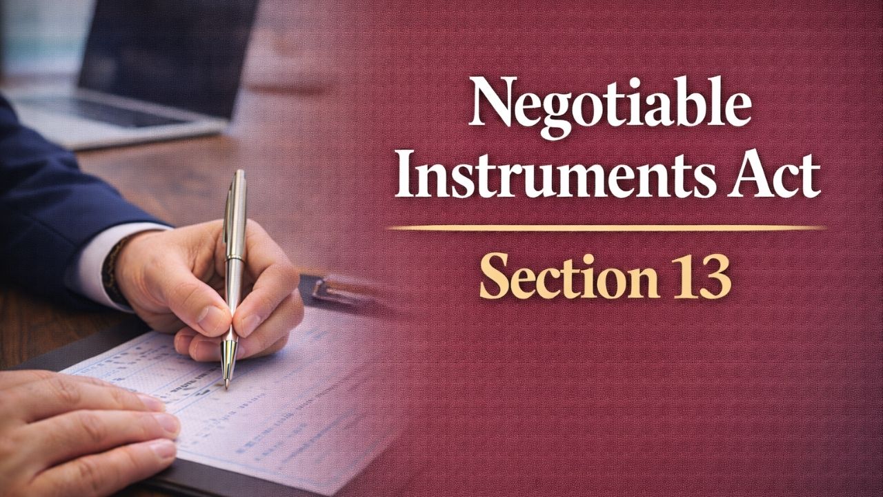 Negotiable Instruments Act, Section 13