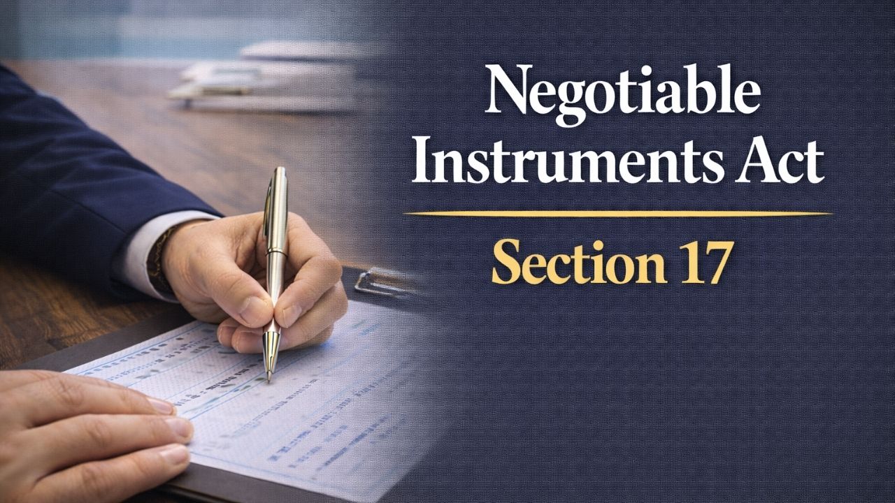 Negotiable Instruments Act, Section 17