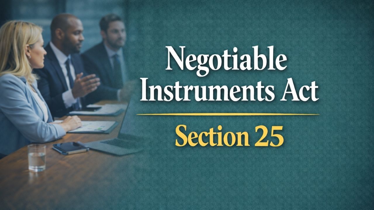 Negotiable Instruments Act, Section 25