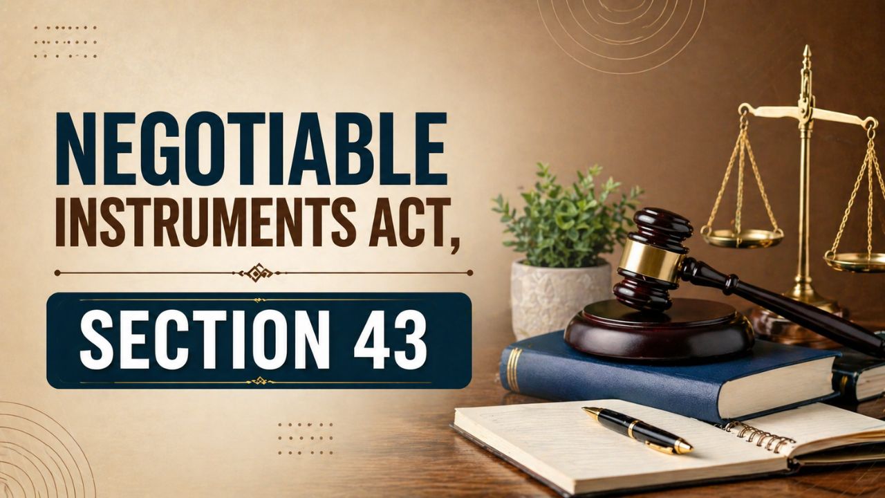 Negotiable Instruments Act, Section 43