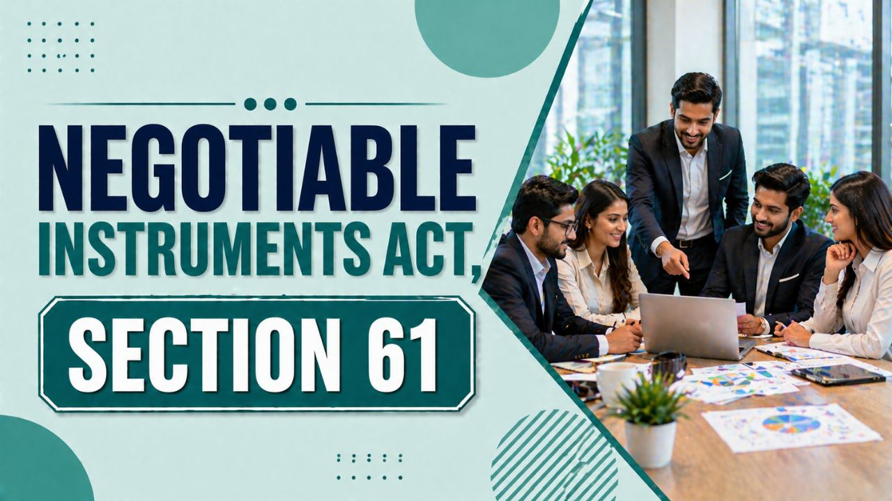 Negotiable Instruments Act, Section 61
