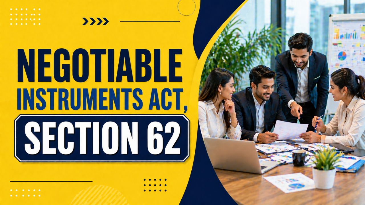 Negotiable Instruments Act, Section 62