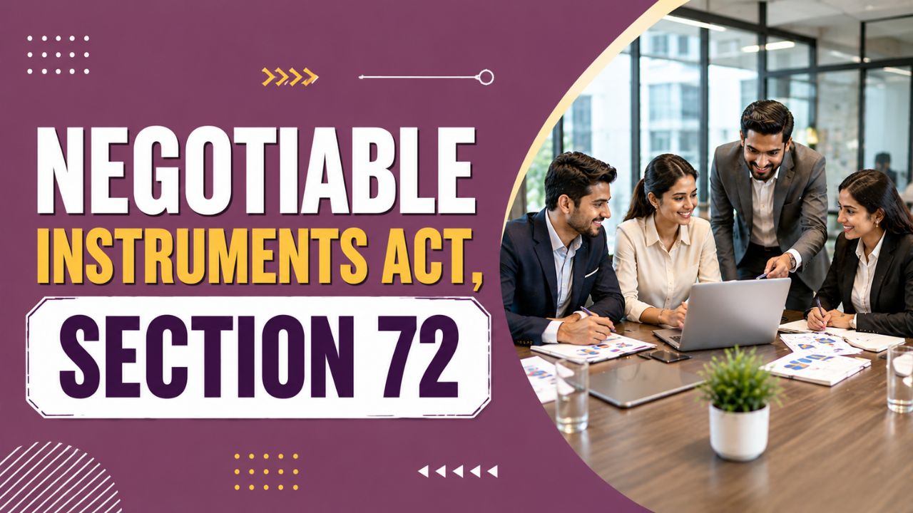 Negotiable Instruments Act, Section 72