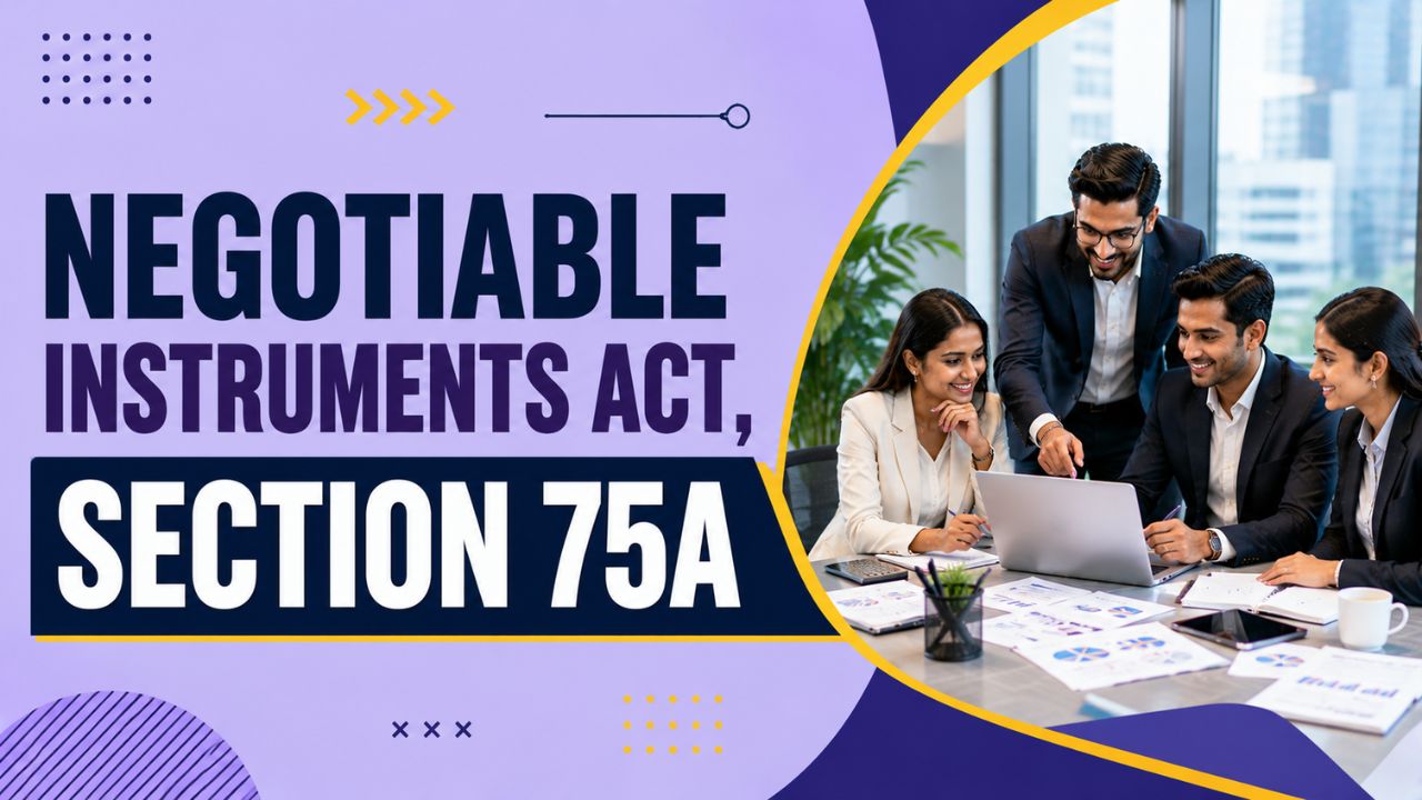 Negotiable Instruments Act, Section 75A