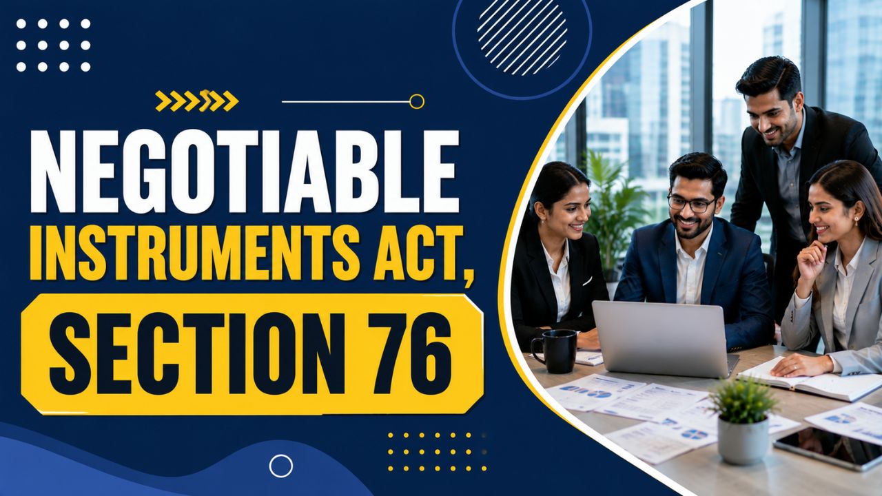Negotiable Instruments Act, Section 76