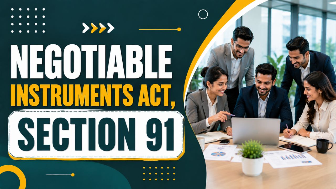 Negotiable Instruments Act, Section 91