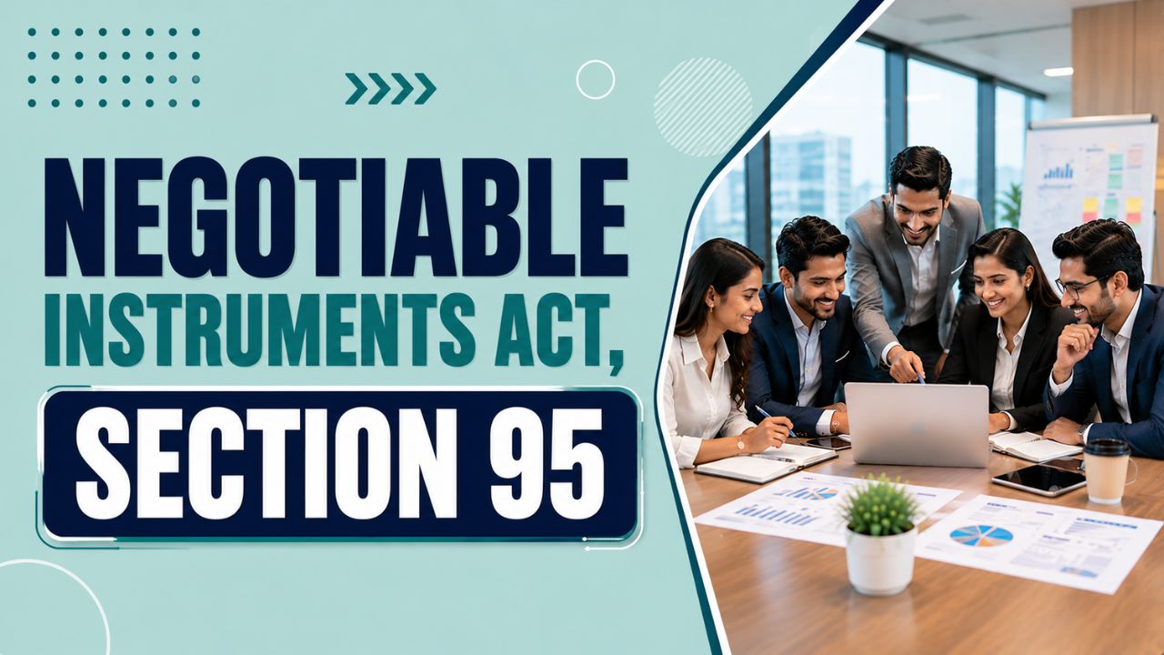 Negotiable Instruments Act, Section 95