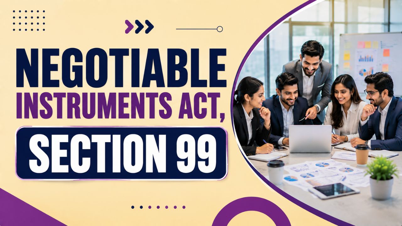 Negotiable Instruments Act, Section 99