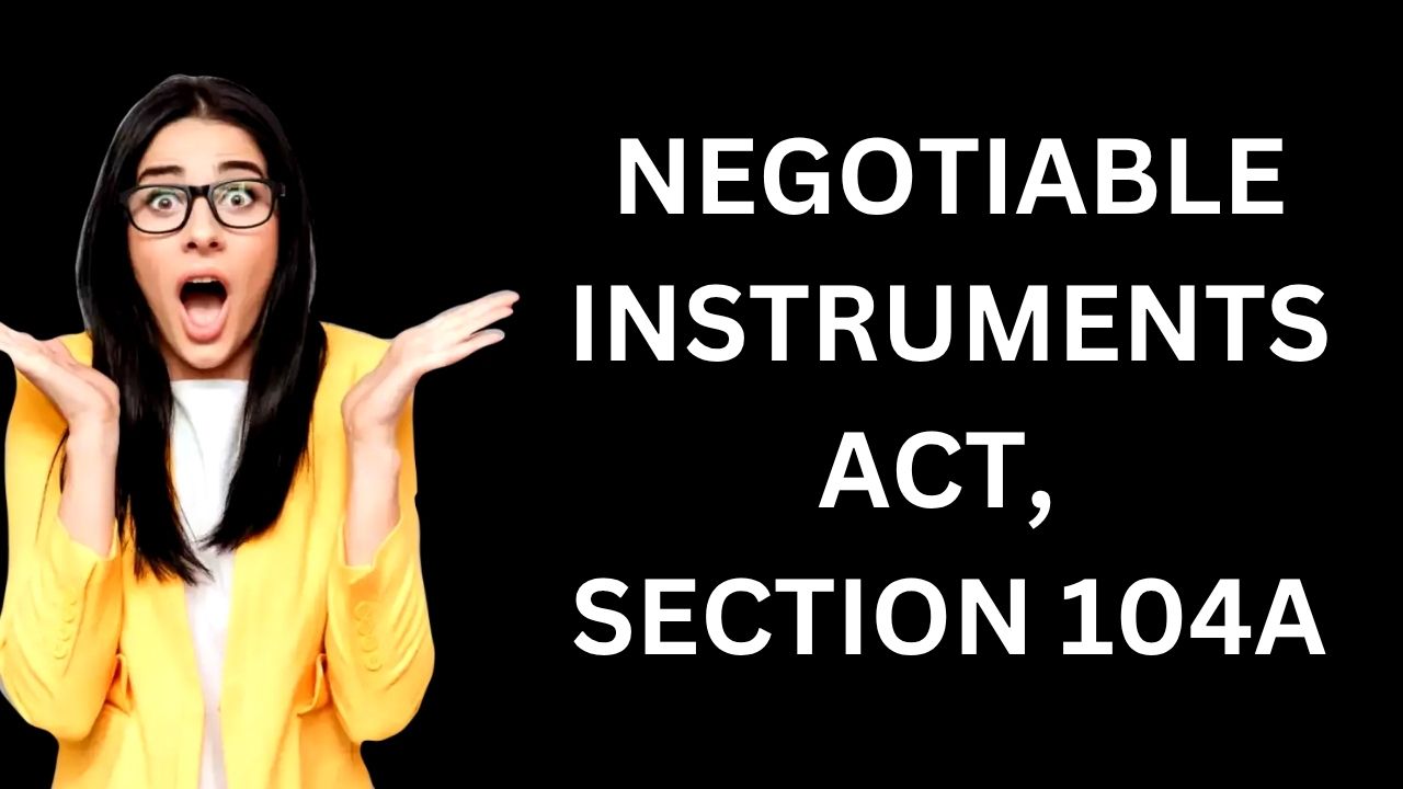 Negotiable Instruments Act, Section 104A