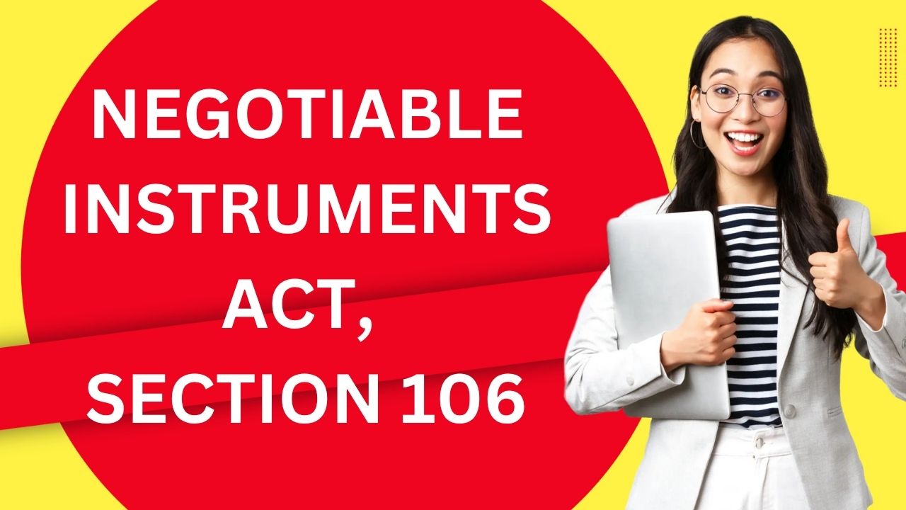 Negotiable Instruments Act, Section 106
