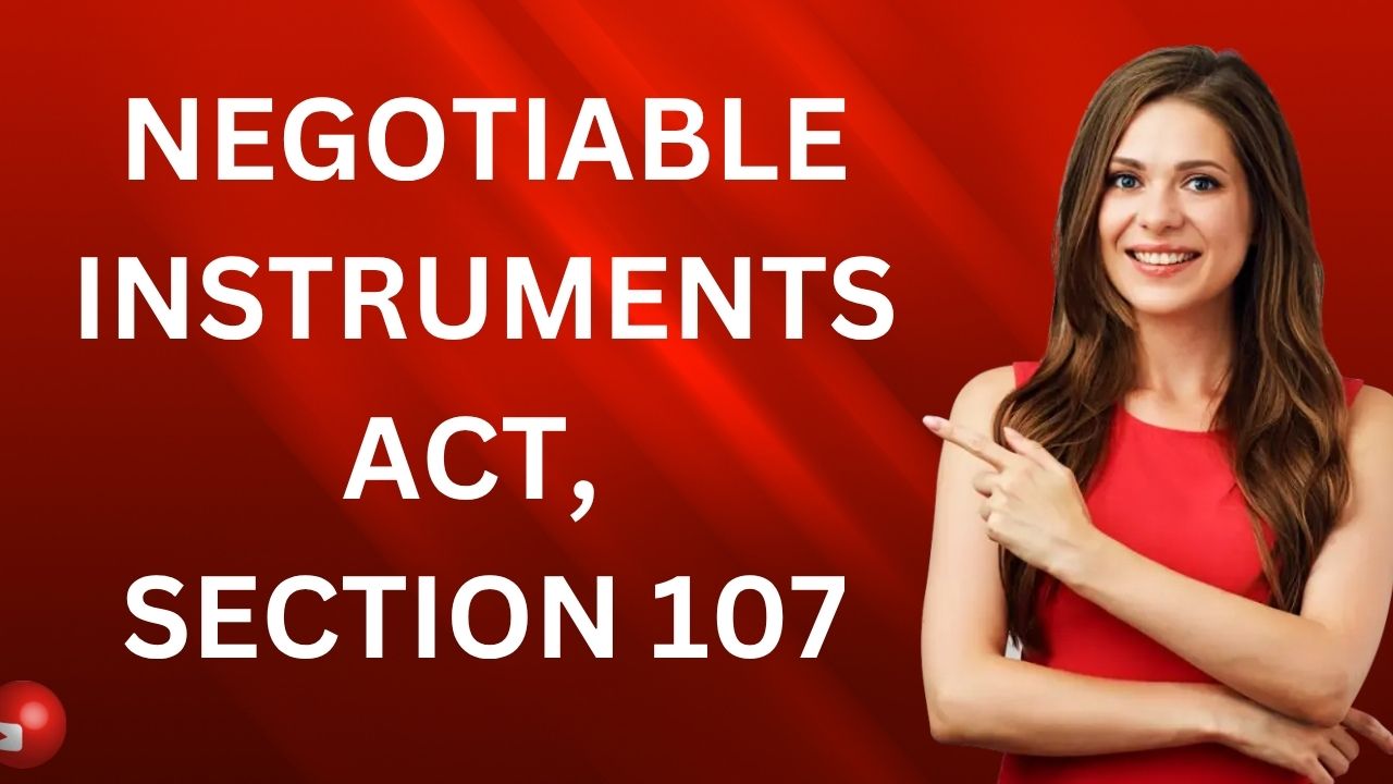 Negotiable Instruments Act, Section 107