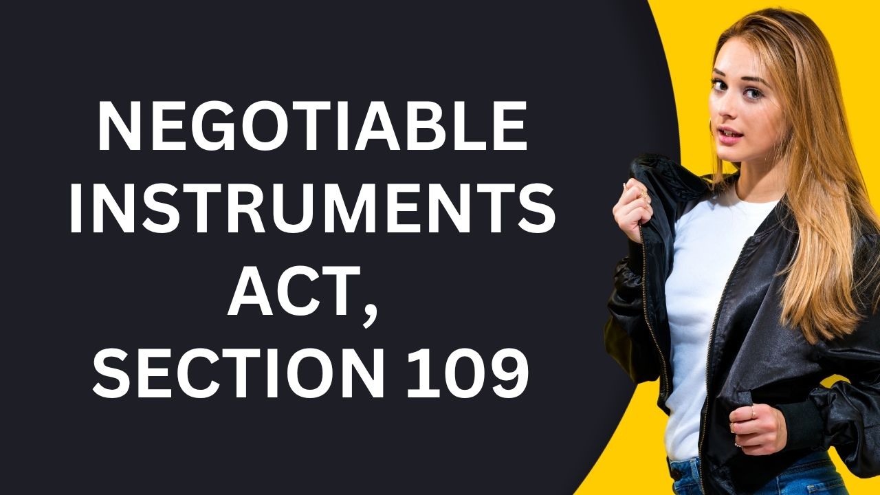 Negotiable Instruments Act, Section 109