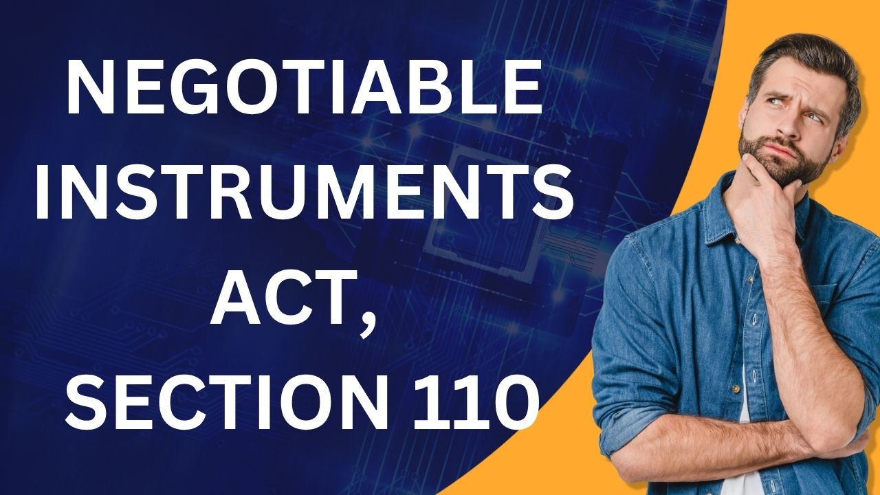 Negotiable Instruments Act, Section 110