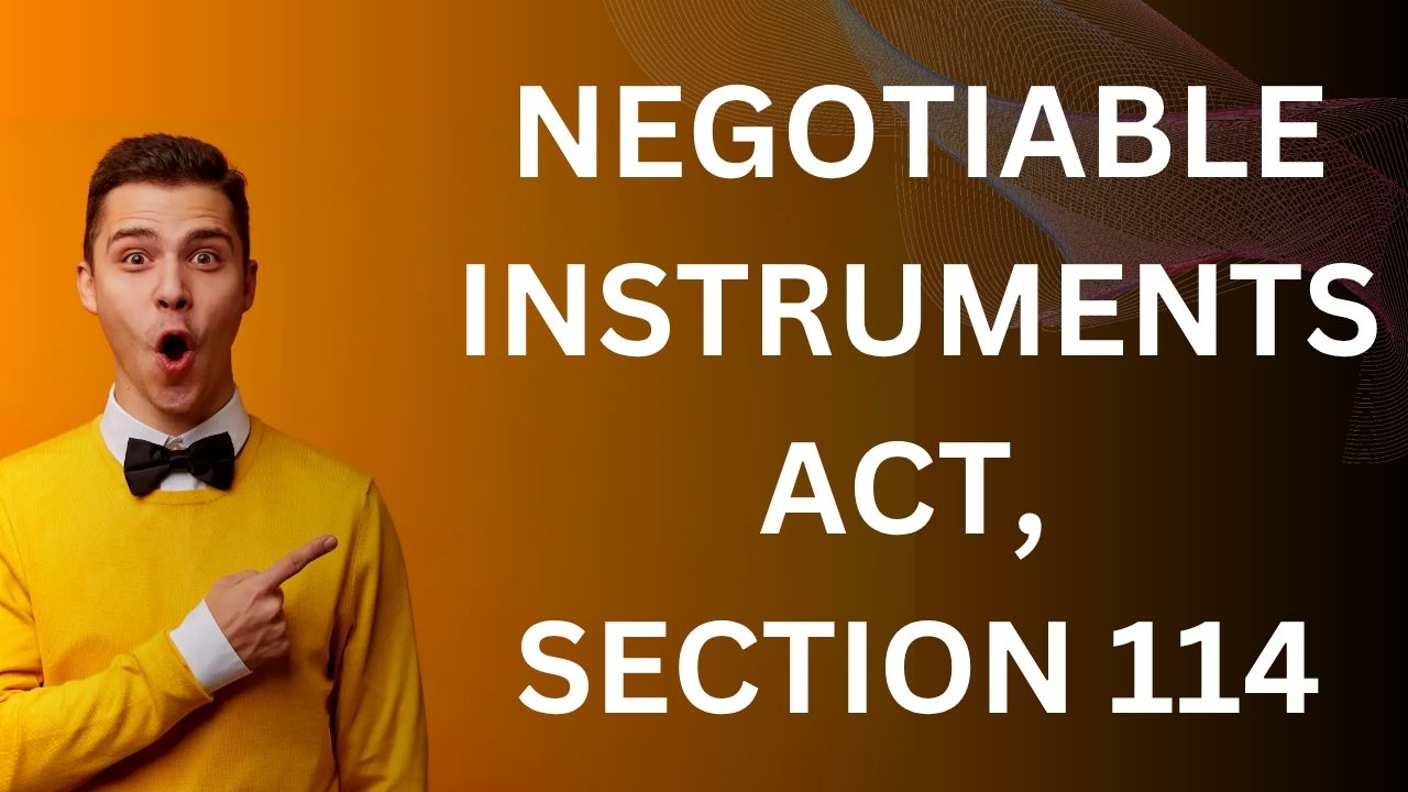 Negotiable Instruments Act, Section 114