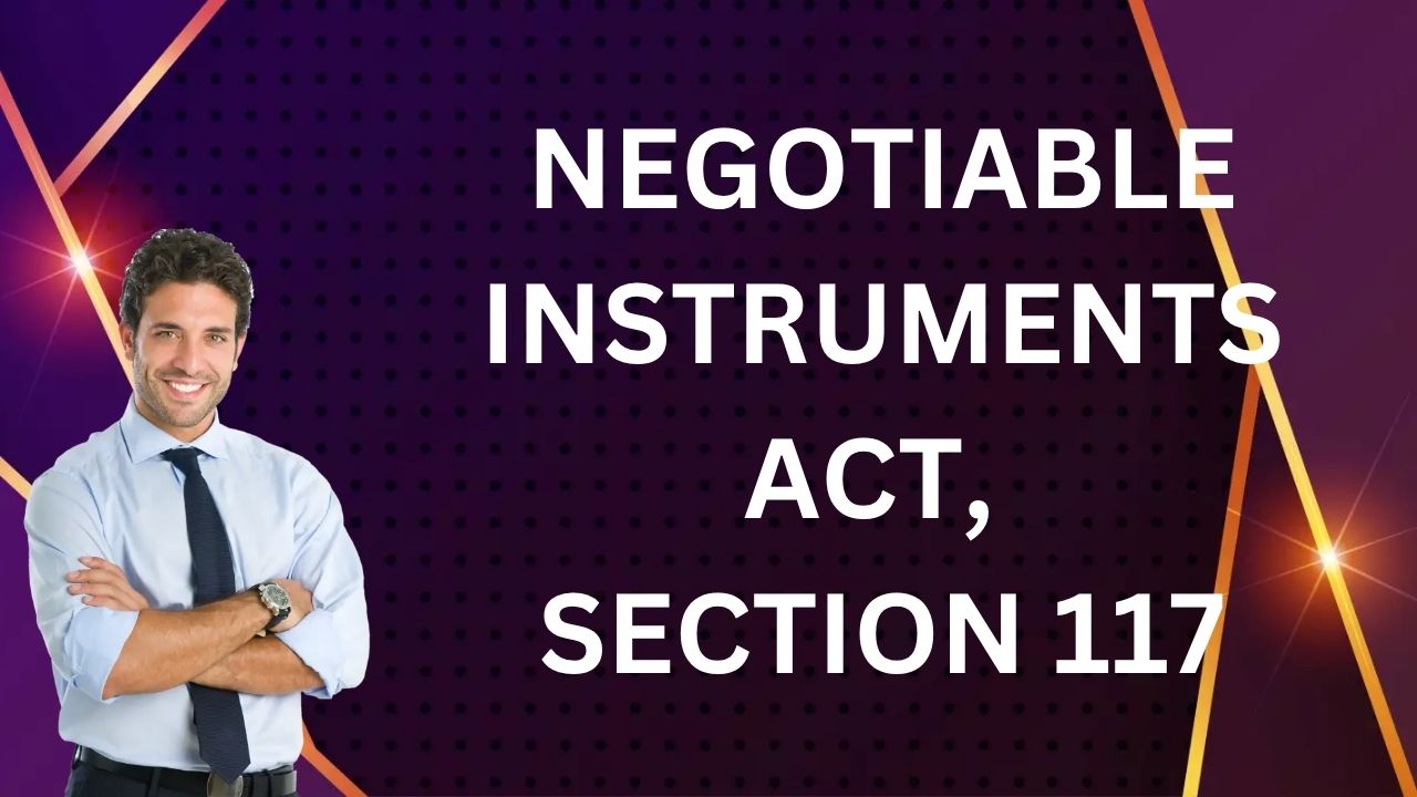 Negotiable Instruments Act, Section 117