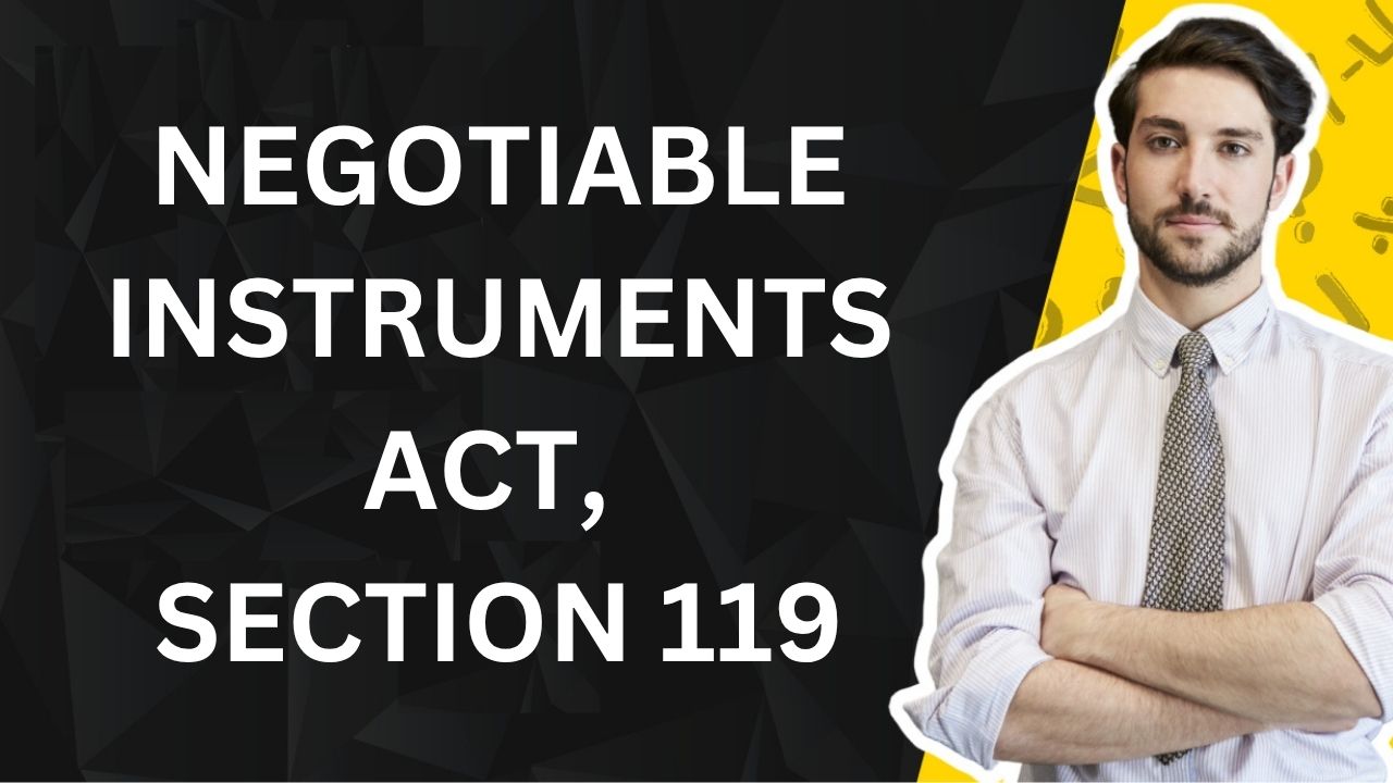 Negotiable Instruments Act, Section 119