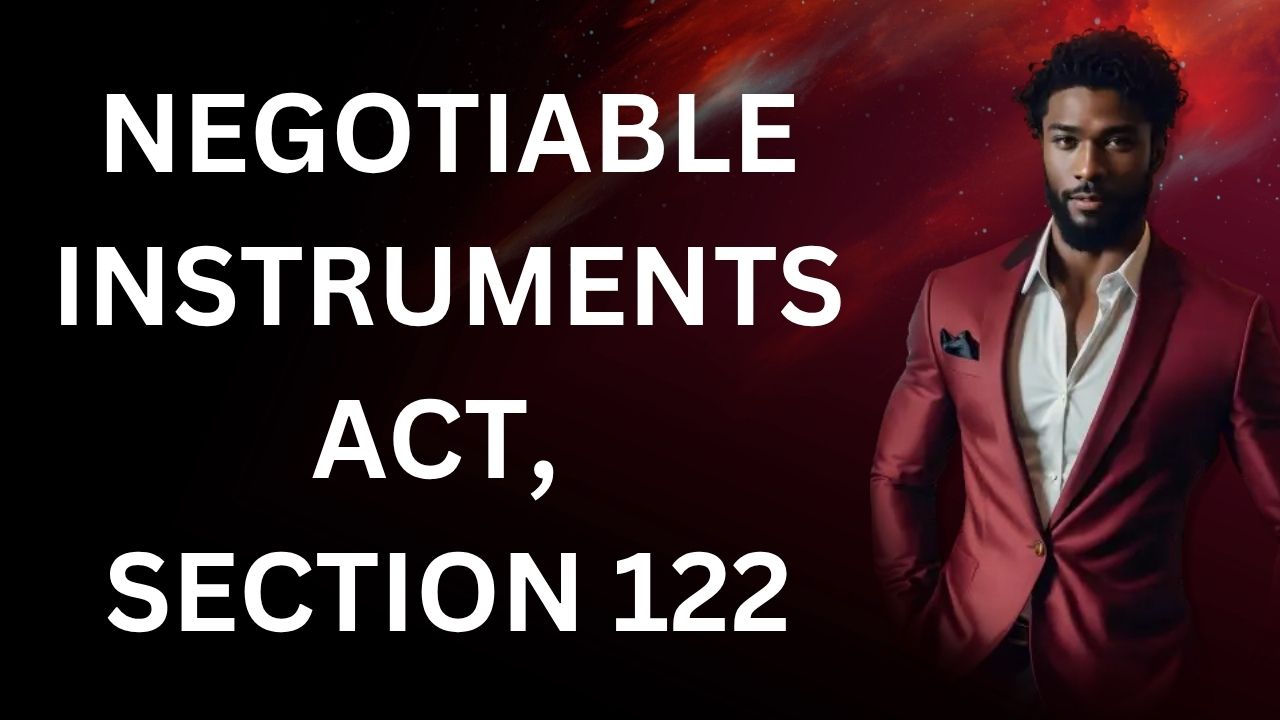 Negotiable Instruments Act, Section 122