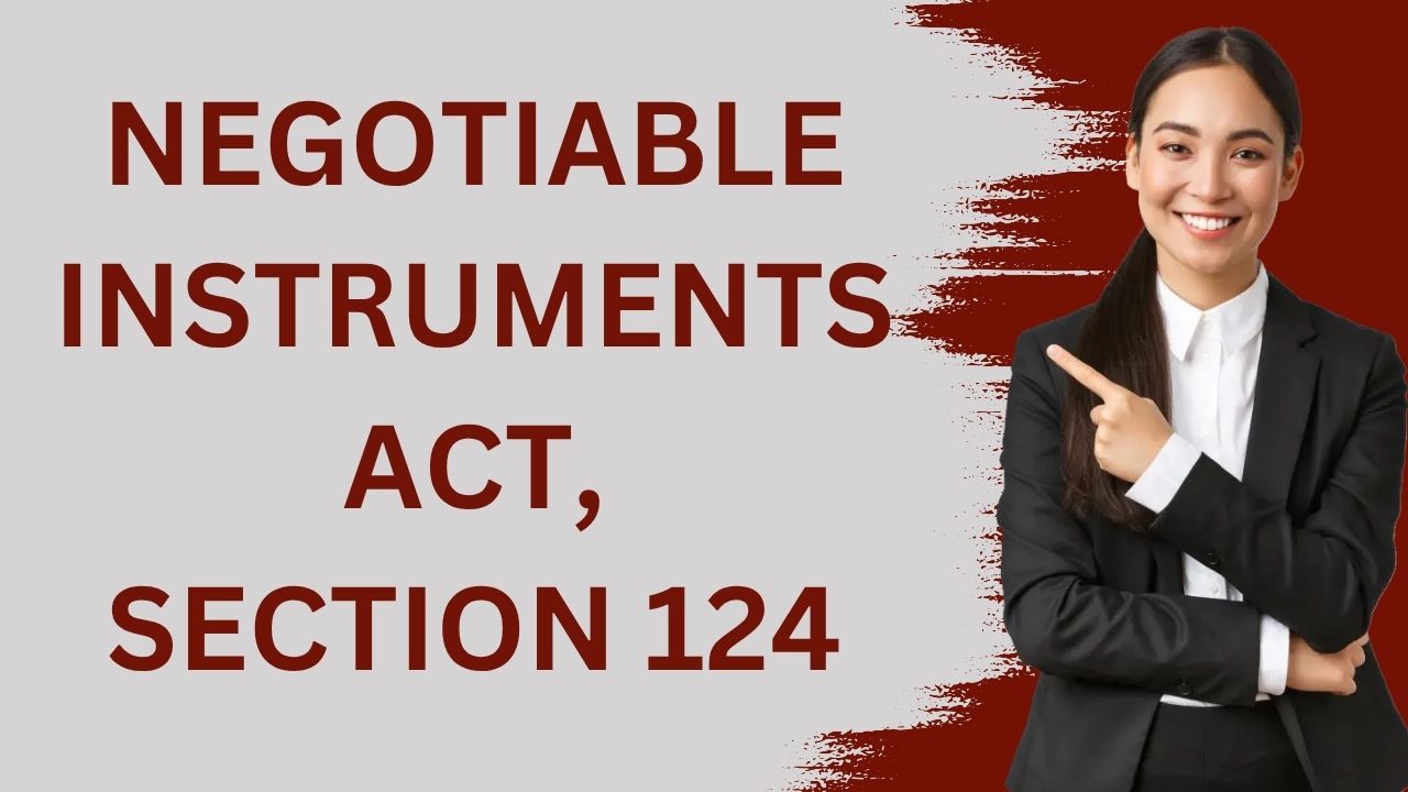 Negotiable Instruments Act, Section 124