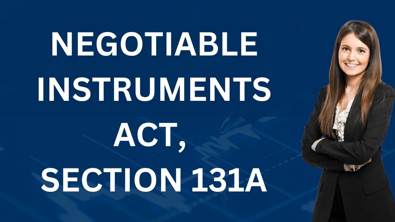 Negotiable Instruments Act, Section 131A
