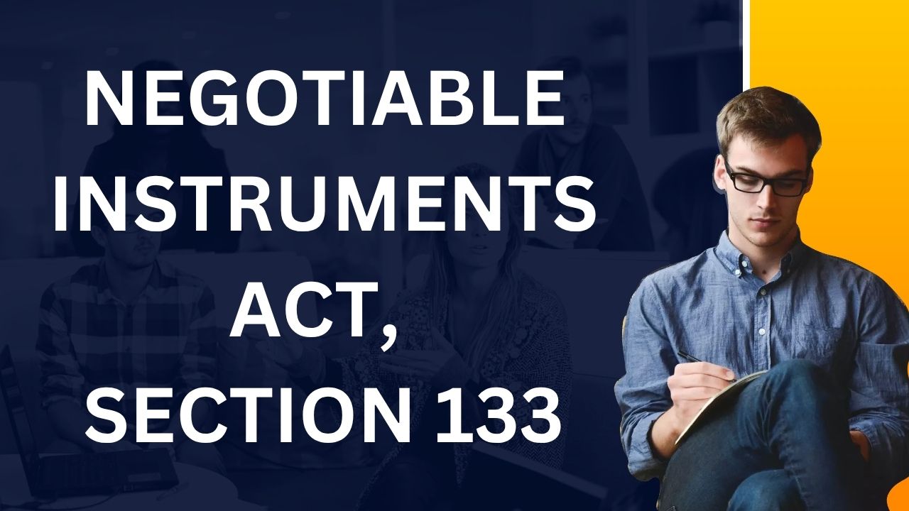 Negotiable Instruments Act, Section 133
