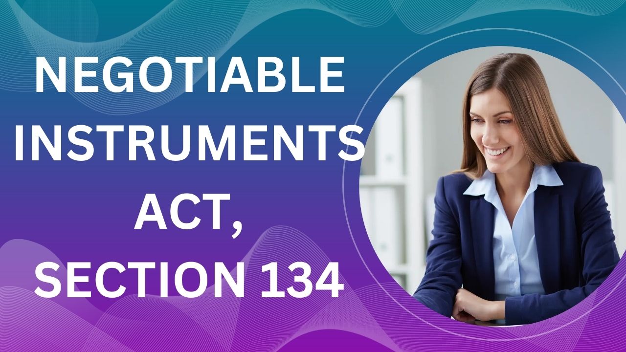 Negotiable Instruments Act, Section 134