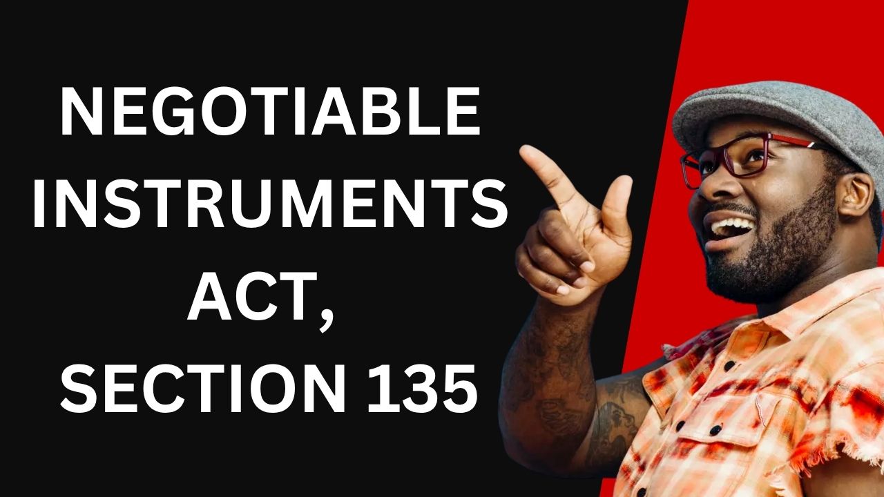 Negotiable Instruments Act, Section 135
