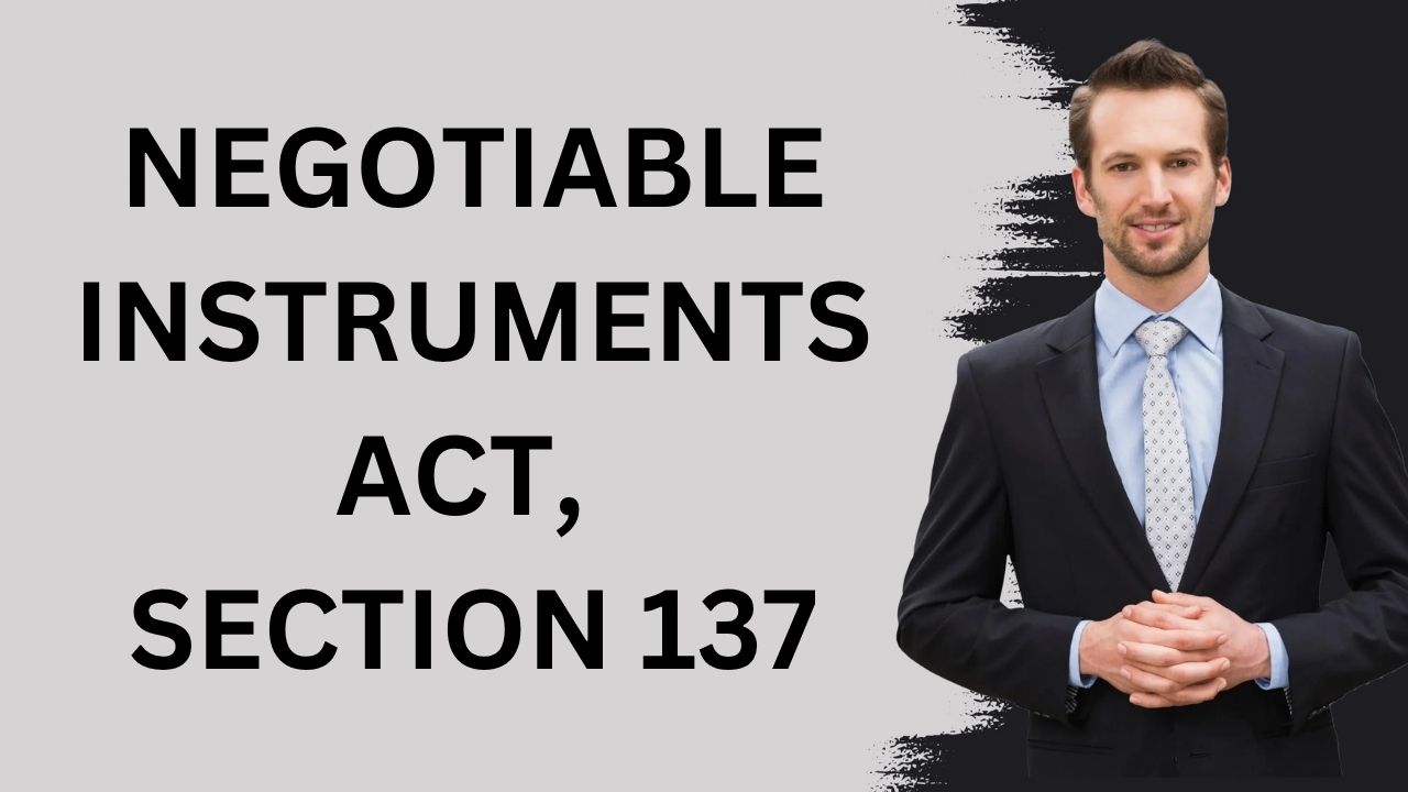 Negotiable Instruments Act, Section 137