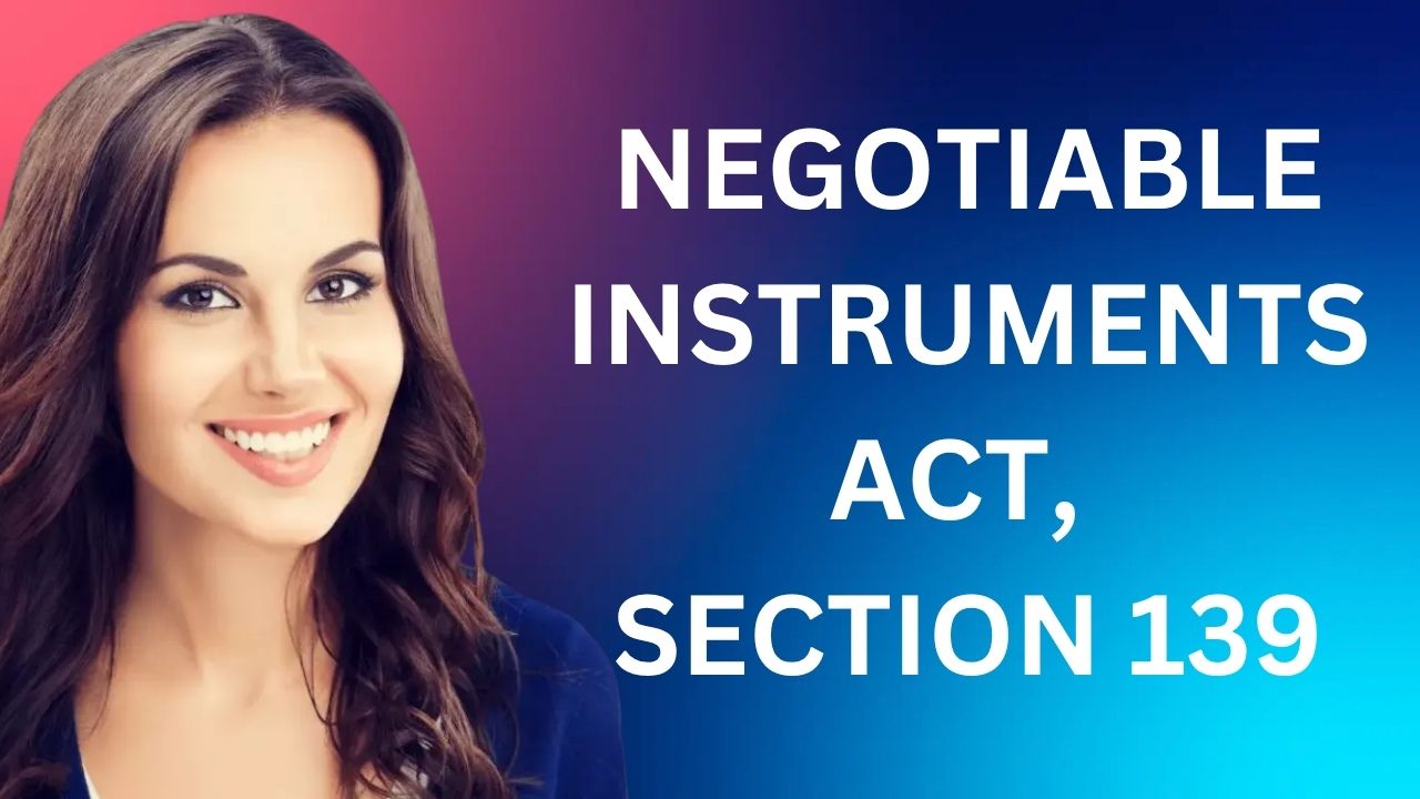 Negotiable Instruments Act, Section 139