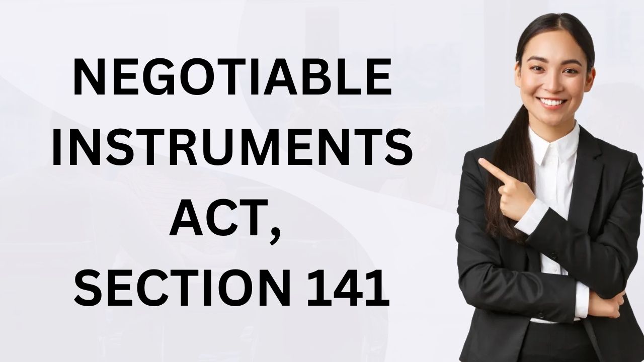 Negotiable Instruments Act, Section 141