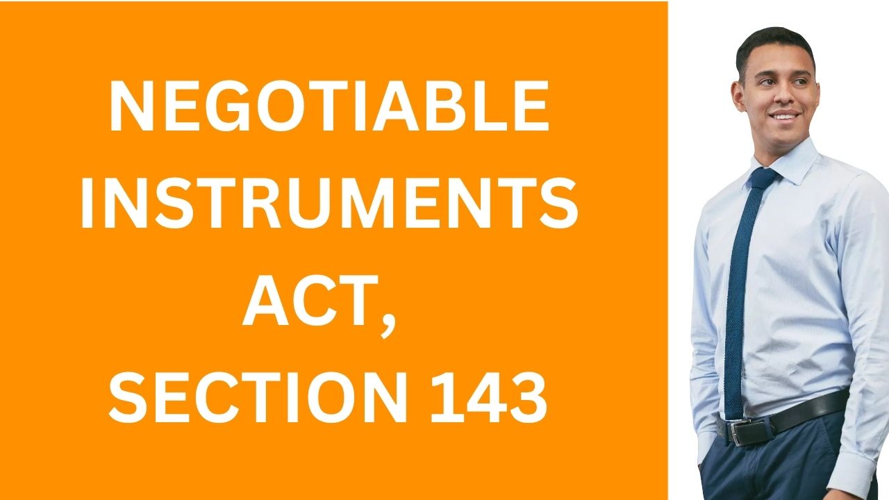 Negotiable Instruments Act, Section 143