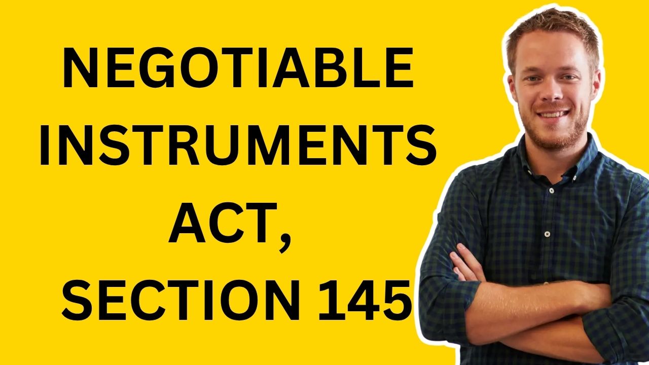 Negotiable Instruments Act, Section 145
