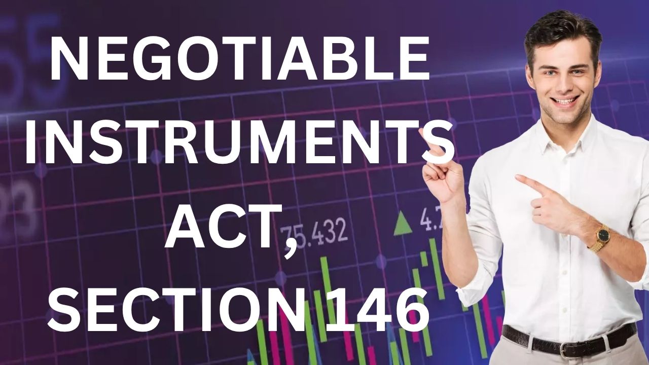 Negotiable Instruments Act, Section 146