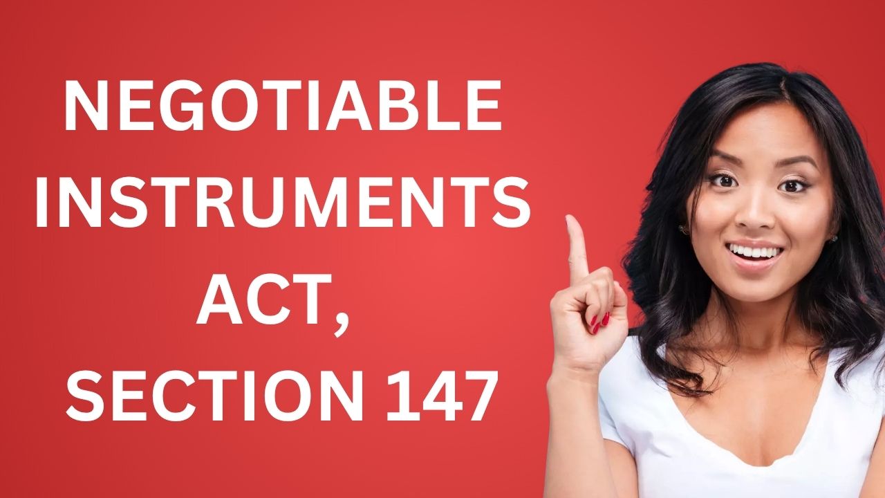 Negotiable Instruments Act, Section 147