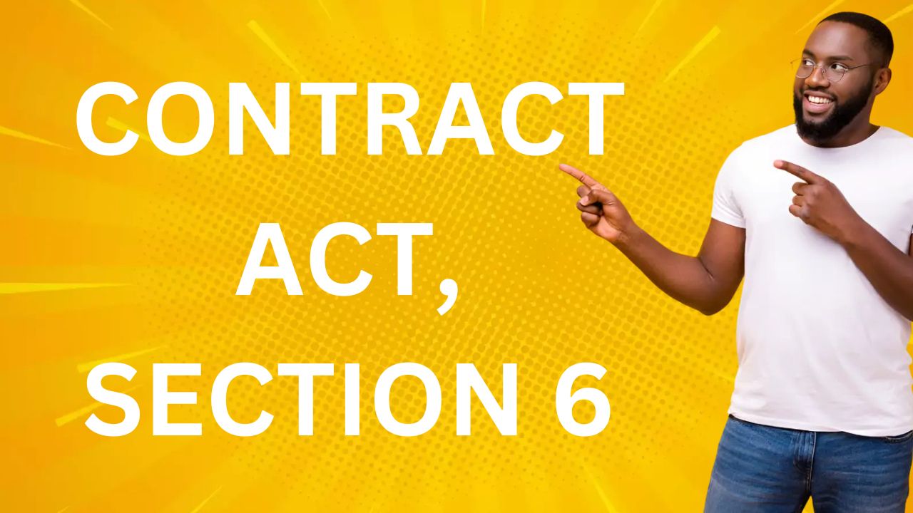 Contract Act, Section 6