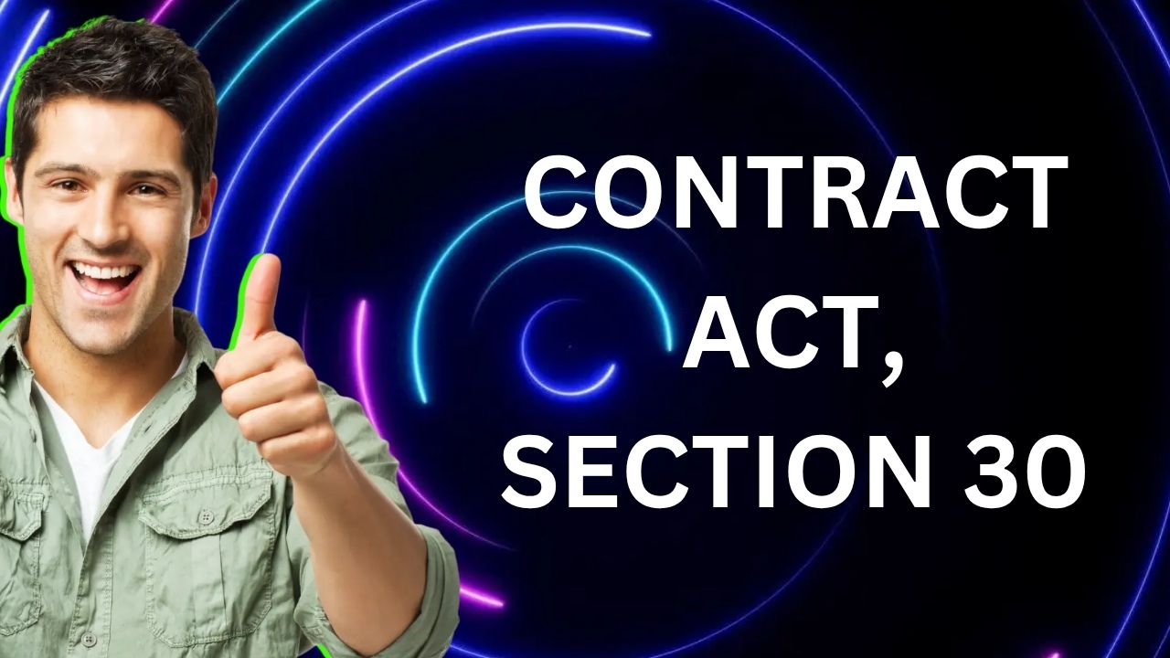 Contract Act, Section 30
